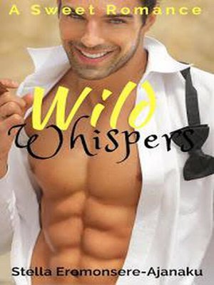 cover image of Wild Whispers ~ a Sweet Romance